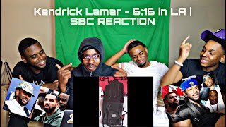 Kendrick Lamar - 6:16 in LA | SBC REACTION