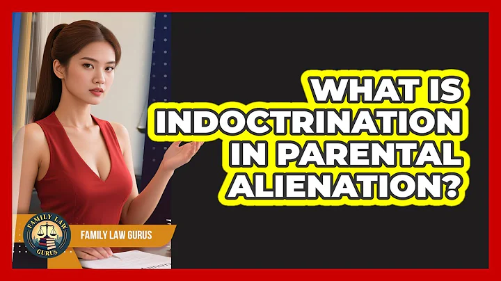 What Is Indoctrination In Parental Alienation? - Family Law Gurus