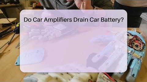 Do Car Amplifiers Drain Car Battery? - Talking Tech Trends