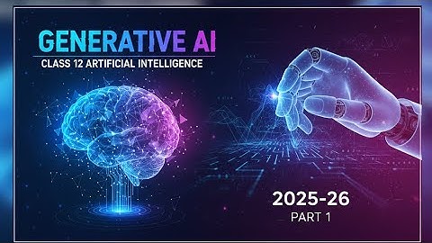 Generative AI Explained | Class 12 Artificial Intelligence (2025-26)| Part 1 | Sanjana Mor IIT Ropar