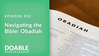 E453 Navigating the Bible: Obadiah