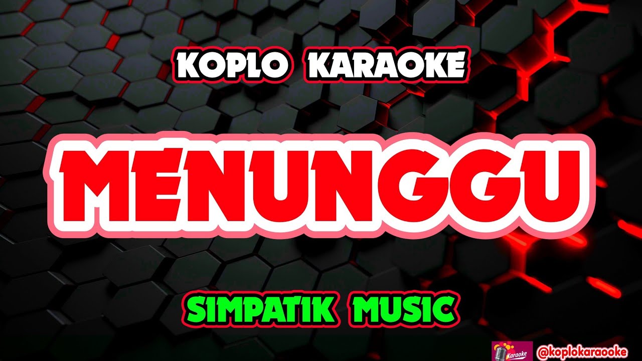 MENUNGGU KARAOKE - SIMPATIK MUSIK @koplokaraooke 