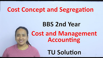 Cost Concept and Segregation BBS Second Year Accounting TU Solution in Nepali