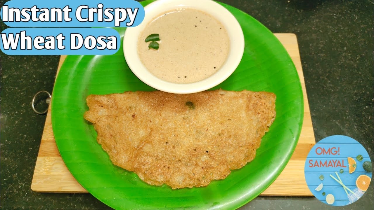 மிருதுவான கோதுமை தோசைInstant Crispy Wheat Dosa with Peanut Chutney