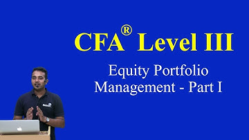 2017: CFA Level 3: Equity Portfolio Management - Part I