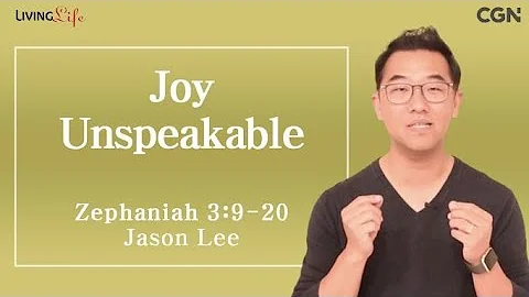 Joy Unspeakable (Zephaniah 3:9-20) - Living Life 11/30/2023 Daily Devotional Bible Study