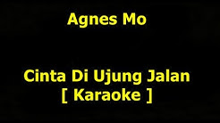 Agnes Mo   Cinta Di ujung Jalan Versi Terbaru  Karaoke  - Durasi: 4:56. 