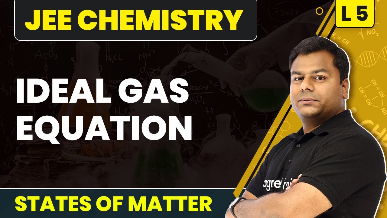 Ideal Gas Equation | States of Matter - L5 (Concepts) | IIT JEE Chemistry