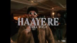 Kaka WRLD - Haaye Re |  Visualizer Video | Famous EP