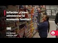 Inflación: ¿Cómo administrar la economía familiar?