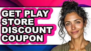 How to Get Play Store Discount Coupon (Updated)
