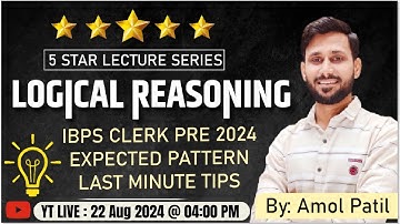 5 Star Lecture Series for IBPS Clerk Pre 2024 || Logical Reasoning, Expected Pattern || Amol Patil