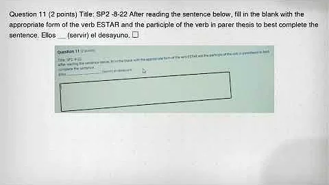 Question 11 (2 points) Title: SP2 -8-22 After reading the sentence below, fill in the blank with the
