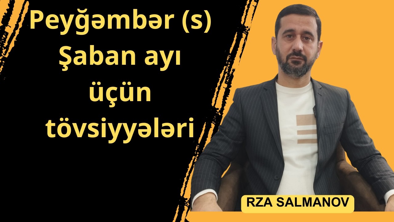 Peyğəmbər (s) Şaban ayı üçün tövsiyyələri