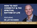 How to Fast Correctly & the Spiritual Rhythm of Life