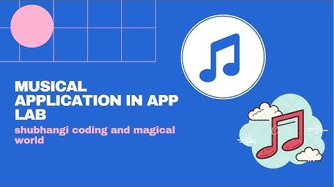 Musical Application In App Lab | Shubhangi coding and magical world