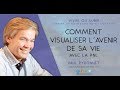 Comment visualiser l'avenir de sa vie - Paul Pyronnet