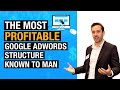 The Most Profitable Google Adwords Structure Known To Man In 2020 - The Bren Hammel