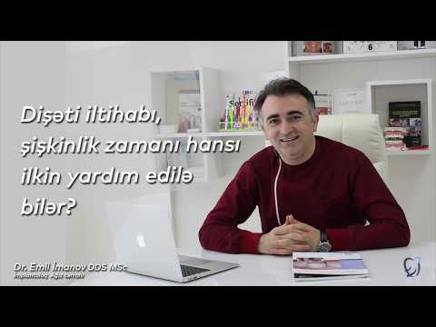 DİŞƏTİ İLTİHABI və şişkinlik zamanı hansı ilkin müdaxilə edilə bilər?  (STOMATOLOQ Dr. EMİL İMANOV)