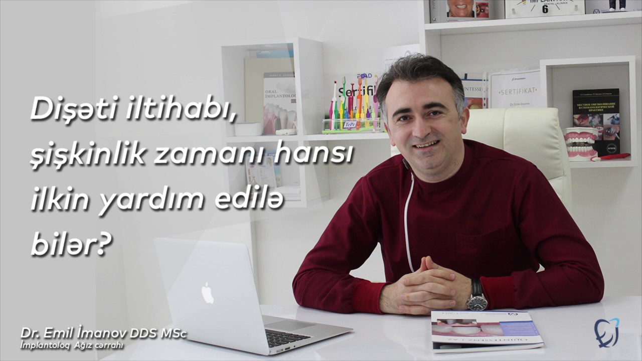 DİŞƏTİ İLTİHABI və şişkinlik zamanı hansı ilkin müdaxilə edilə bilər?  (STOMATOLOQ Dr. EMİL İMANOV)