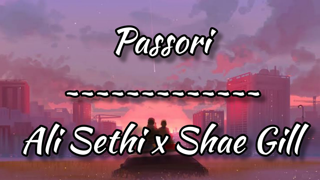 PasooriAli Sethi X Shae Gill Lyrics Video English Translation