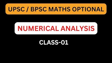 UPSC/ BPSC MATHS OPTIONAL: NUMERICAL ANALYSIS CLASS-01