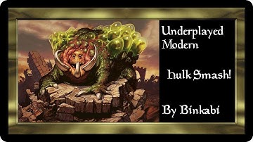 Underplayed Modern: Hulk Smash! #1 Deck Tech - Binkabi