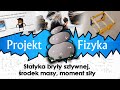 Statyka bryły sztywnej, środek masy i moment siły