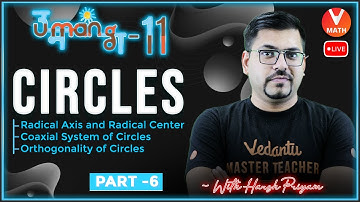 Circles L6 | Radical Axis and Radical Center, Coaxial System of Circles, Orthogonality of Circles