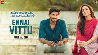 Ennai Vittu - Full Audio |Kannum Kannum Kollaiyadithaal | Dulquer S, Ritu V |Ranjith | Masala Coffee