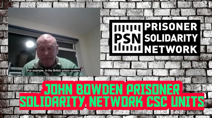 PRISON SOLIDARITY NETWORK | JOHN BOWDEN | CSC UNIT...