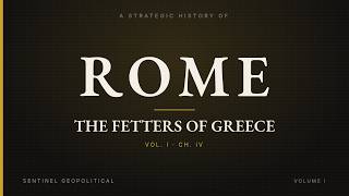 Vol 1 Ch 4 The Fetters of Greece How Rome Conquered by Declaring Everyone Free