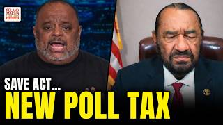 “The SAVE Act Is Trash.” Roland Martin, Rep. Al Green Blast GOP Voting Bill