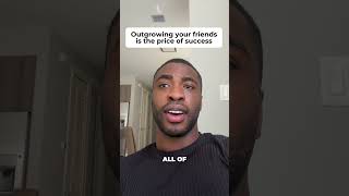 Outgrowing Your Friends Is The Price Of Success