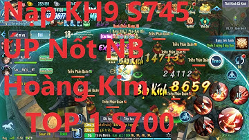 06/12/2020 ... Nạp KH9 Tiếp S745 UP Lực Chiến  ... ÚP Nốt 6 Món Hoàng Kim ACC TOP 1 S700