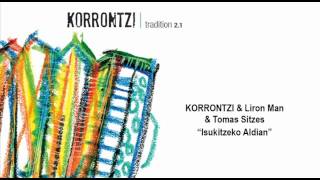 KORRONTZI & Liron Man - ISUKITZEKO ALDIAN