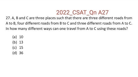 2022_IAS_Qn A27. A, B and C are three places such that there are three different roads from A to B,