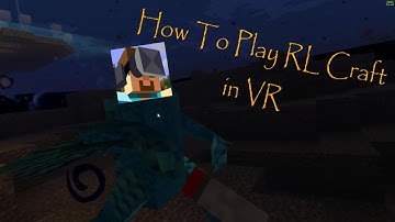 How To Make RL Craft More Realistic with VR -  Tutorial