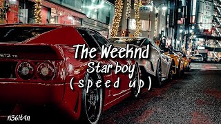 The Weeknd - Star boy (speed up)