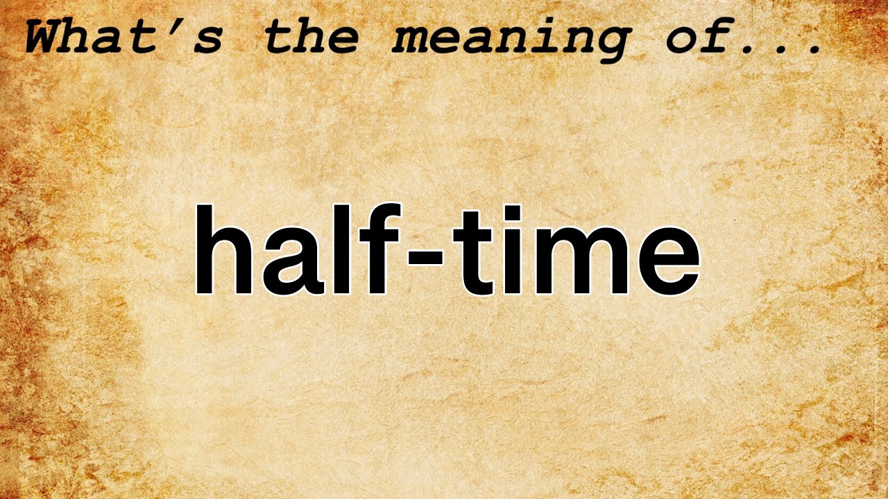 HalfTime Meaning Definition of HalfTime YouTube