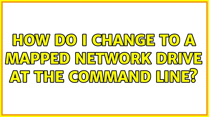 How do I change to a mapped network drive at the command line? (4 Solutions!!)