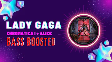 Lady Gaga - Chromatica I + Alice (Bass Boosted)