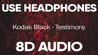 Kodak Black – Testimony (8D AUDIO)