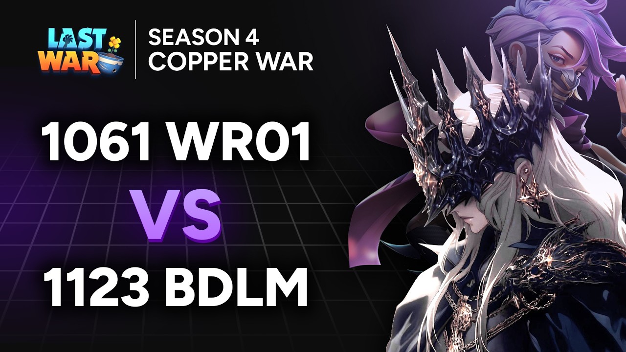 Last War Copper War - INCREDIBLE MATCH🔥 - 1061 WR01 vs 1123 BDLM | Season 4