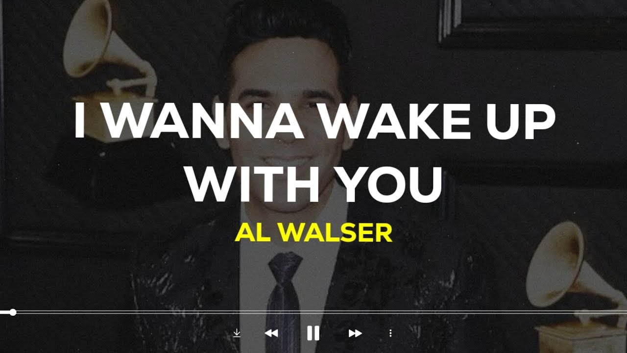 Al Walser - I Wanna Wake Up With You (Lyrics Terjemahan) - YouTube