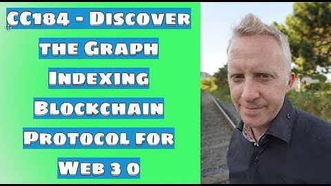 CC184 - Discover the Graph Indexing Blockchain Protocol for Web 3.0