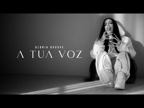 GLORIA GROOVE - A TUA VOZ