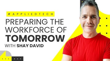 Preparing the Workforce of Tomorrow | Shay David from Retrain.ai