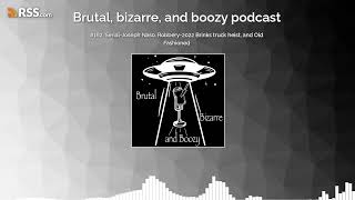 #162: Serial-Joseph Naso, Robbery-2022 Brinks truck heist, and Old Fashioned