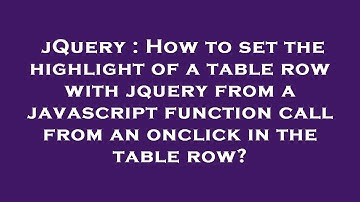 jQuery : How to set the highlight of a table row with jquery from a javascript function call from an
